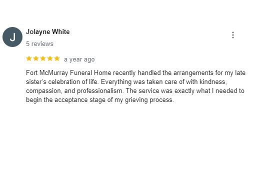 5 star review from White for Fort McMurray funeral homes